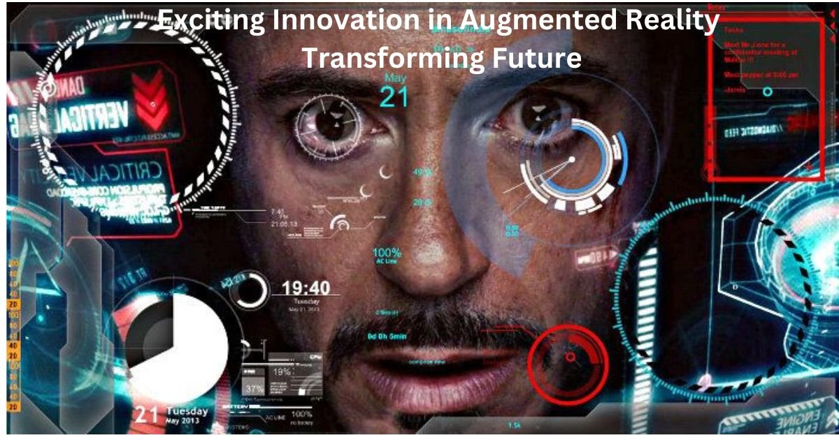 Exciting Innovation in Augmented Reality Transforming Future